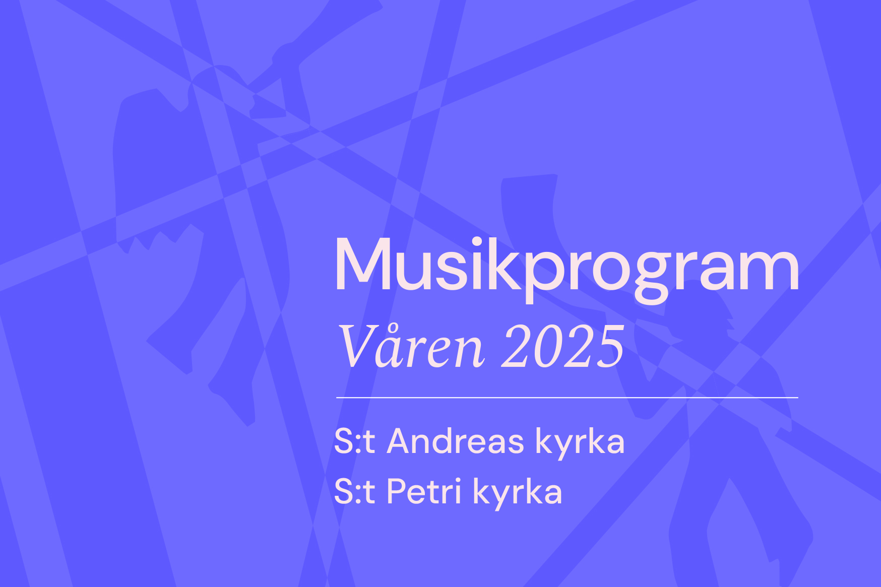 Texten Musikprogram våren 2025 i S:t Andreas kyrka och S:t Petri kyrka i vitt på lila mönstrad botten.